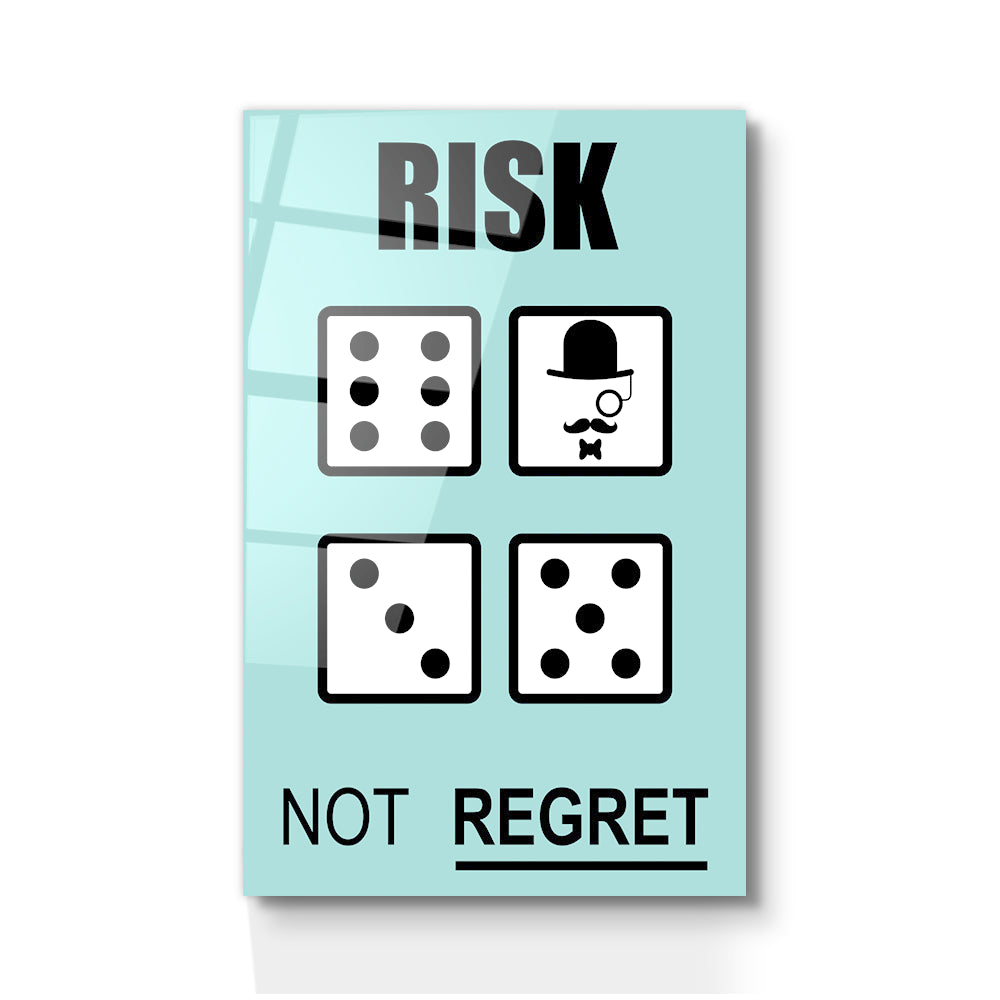 RISK NOT REGRET